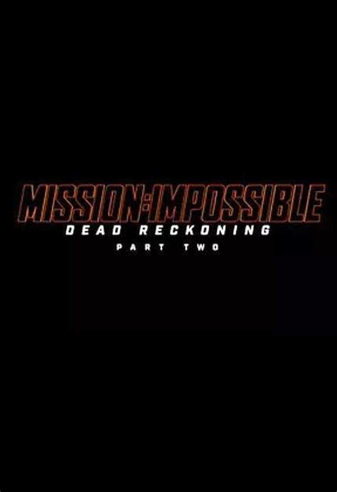 Mission: Impossible - Dead Reckoning Part Two (2025) - FilmAffinity