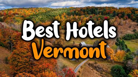 Best Hotels In Vermont - For Families, Couples, Work Trips, Luxury ...