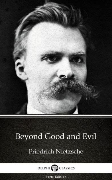 Beyond Good and Evil by Friedrich Nietzsche - Delphi Classics ...