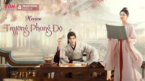 Review Trường Phong Độ: phim cổ trang đáng xem nhất hè 2023?