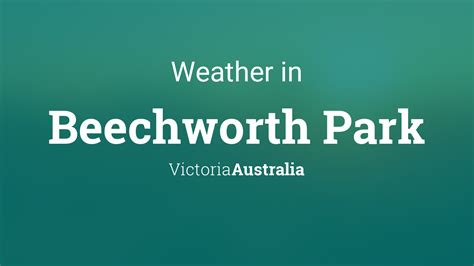 Weather for Beechworth Park, Victoria, Australia