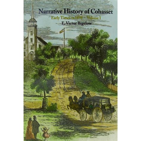 Narrative History of Cohasset, Early Times to 1898, Volume 1 — The Cohasset Historical Society