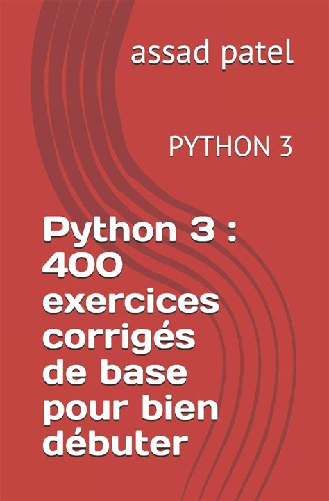 Buy Python 3: 400 exercices corrigés de base pour bien débuter: PYTHON 3 Online at desertcart Cyprus