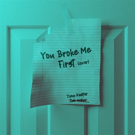 Time Keeper – You Broke Me First Lyrics | Genius Lyrics