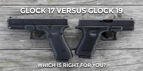 Glock 17 vs Glock 19 - A Pistol Comparison