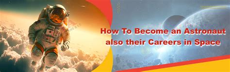 How To Become an Astronaut also their Careers in Space?