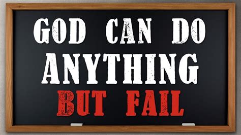 GOD CAN DO ANYTHING BUT FAIL - YouTube