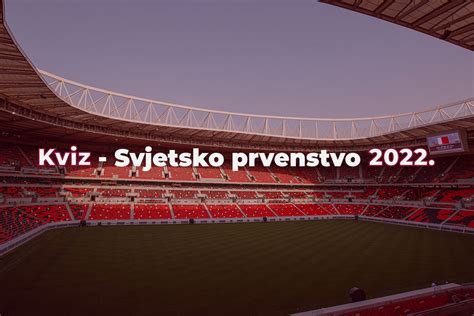 Kviz - Svjetsko prvenstvo 2022.