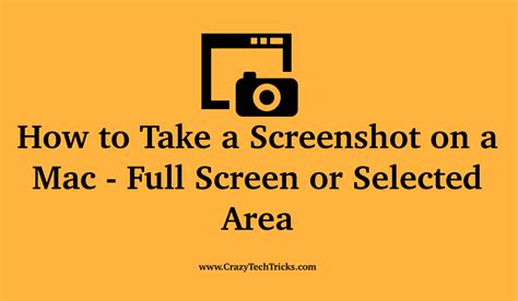 How to Take a Screenshot on a Mac - Full Screen or Selected Area - Crazy Tech Tricks