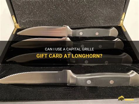 Can I Use A Capital Grille Gift Card At Longhorn? | ShunGrill