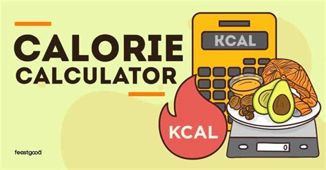 Calorie Calculator: Estimate The Calories For Any Goal - FeastGood.com