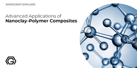 Advanced Applications of Polymer-Nanoclay Composites - Nanografi Nano Technology