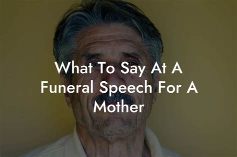 What To Say At A Funeral Speech For A Mother - Eulogy Assistant