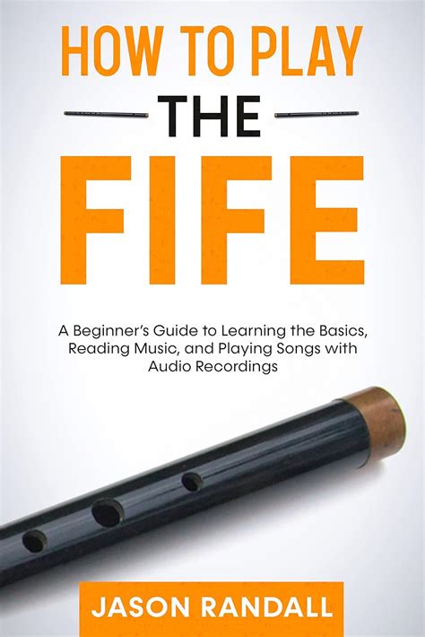 Amazon.com: How to Play the Fife: A Beginner’s Guide to Learning the Basics, Reading Music, and ...