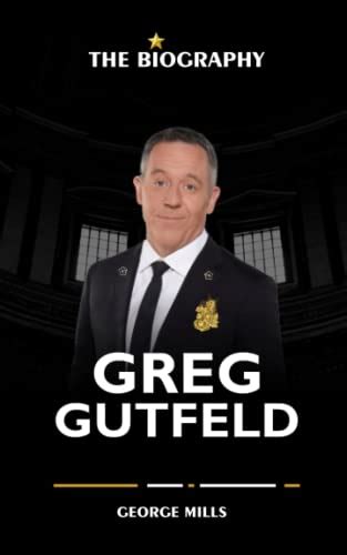 Greg Gutfeld Book: The Biography of Greg Gutfeld by George Mills | Goodreads