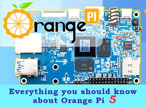 Everything you should know about Orange Pi 5