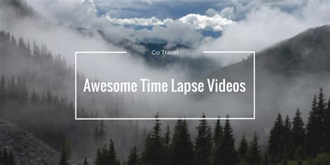 7 Cool Time Lapse Videos to Inspire Travel Itch - Justin Katz Photography