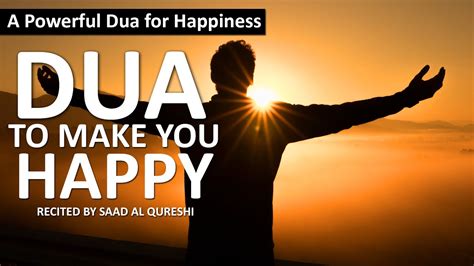 A Powerful Dua for Happiness - Dua To Make You Very Happy And Remove Your Tears and Sadness ...