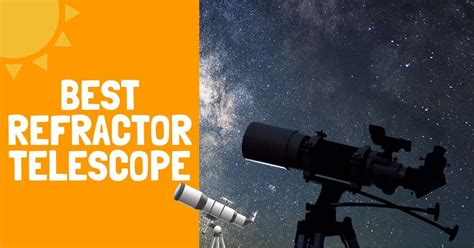 Choosing the Best Refractor Telescope - Backyard Stargazers