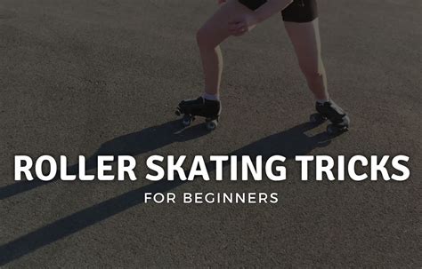 15 Roller Skating Tricks for Beginners: A Step-by-Step Guide