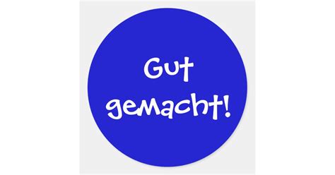 Gut gemacht! classic round sticker | Zazzle