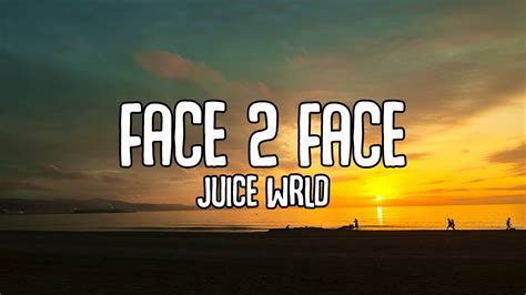 Juice Wrld - Face 2 Face (Lyrics) - YouTube