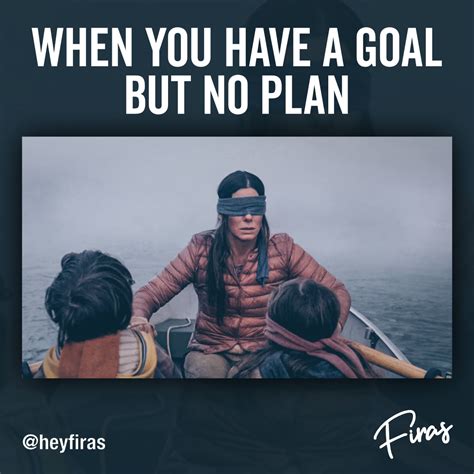 Tag someone who needs to see this! 😂 when you have a goal but no plan ...