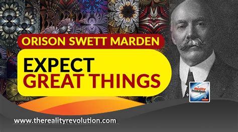 Orison Swett Marden Expect Great Things || EP 371 – The Reality Revolution