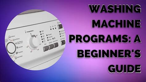 Washing Machine Programs: A Beginner's Guide