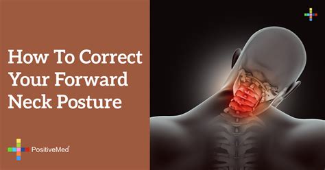 How-To-Correct-Your-Forward-Neck-Posture - PositiveMed