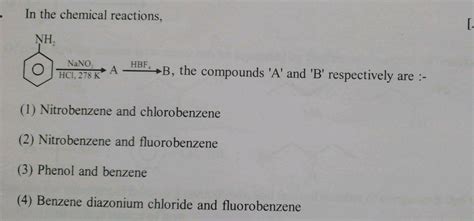 In the chemical reactions, NH HBF NaNO HCI, 274 F B, the compounds 'A' and 'B' respectively are ...