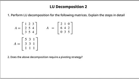 Solved LU Decomposition 2 1. Perform LU decomposition for | Chegg.com