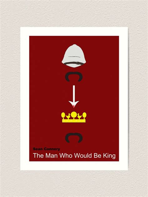 "The Man Who Would Be King" Art Print for Sale by SGreville | Redbubble