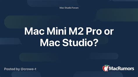 Mac Mini M2 Pro or Mac Studio? | MacRumors Forums