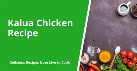 Kalua Chicken Recipe | Live To Cook