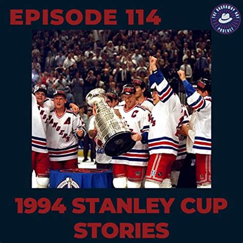 Ep. 114- 1994 Stanley Cup Stories (Ft. Greg Gilbert, Nick Kypreos, Doug ...