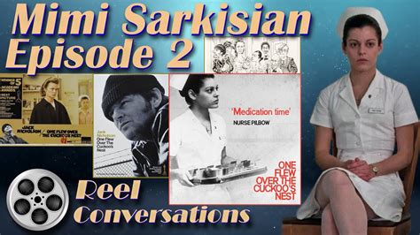 Mimi Sarkisian Interview: Episode 2 (One Flew Over The Cuckoo's Nest, Nurse Pilbow, Jack ...