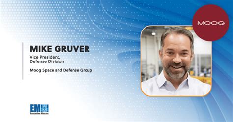 Mike Gruver Named Defense Division VP at Moog Space and Defense Group ...