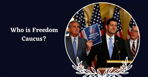 Who is Known As Freedom Caucus?