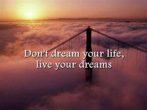 Don't dream your life, live your dreams.. | Living the dream quotes, Dream quotes, Life goals ...