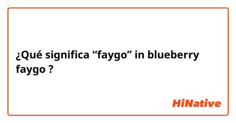 ¿Qué significa "“faygo” in blueberry faygo" en Inglés (US)? | HiNative