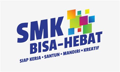 SMK Bisa, SMK Hebat, Siap Kerja, Santun, Mandiri dan Kreatif | Pendidikan Jarak Jauh SMK ...