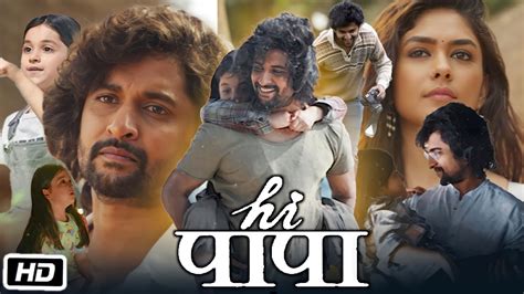 Hi Papa Full HD Movie Hindi Dubbed | Nani | Shruti Haasan | Mrunal Thakur | Story Explanation ...