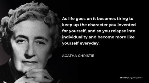 Agatha Christie Quote: As life goes on it becomes tiring to keep up the ...