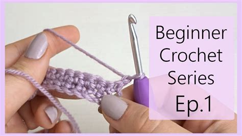 Beginner Crochet Series Ep. 1: Starting, Chain Stitch and Double Crochet - YouTube