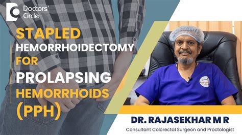 Stapled Hemorrhoidectomy Surgery for Prolapsing Hemorrhoids(PPH) - Dr.Rajasekhar M R|Doctors ...