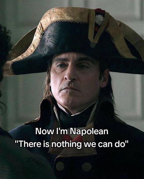 Napoleon "There Is Nothing We Can Do" meme | Napoleon "There Is Nothing ...