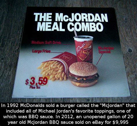 Did you know that in 1992 McDonald’s sold a burger called the “McJordan” that included all of ...