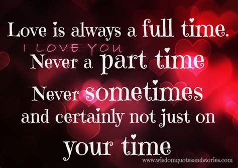 Love is always a full time Wisdom Quotes & Stories