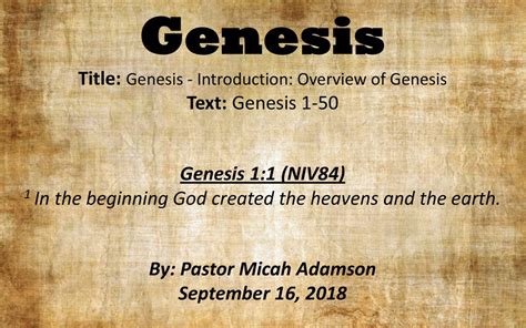 Genesis Title: Genesis - Introduction: Overview of Genesis Text: Genesis 1-50 Genesis 1:1 (NIV84 ...